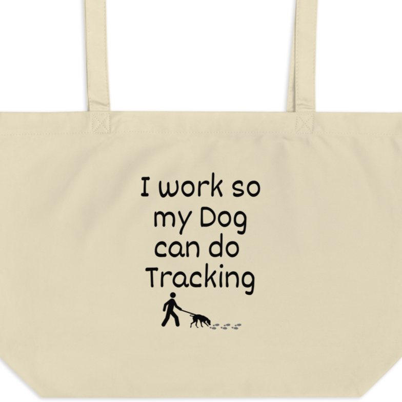 I Work so My Dog can Do Tracking X-Large Tote/Shopping Bag