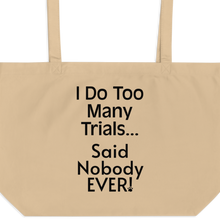 Load image into Gallery viewer, I Do Too Many Trials X-Large Tote/ Shopping Bags
