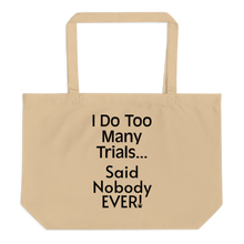 Load image into Gallery viewer, I Do Too Many Trials X-Large Tote/ Shopping Bags
