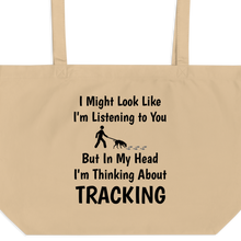 Load image into Gallery viewer, I&#39;m Thinking About Tracking X-Large Tote/Shopping Bag
