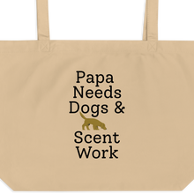 Load image into Gallery viewer, Papa Needs Dogs &amp; Scent Work X-Large Tote/ Shopping Bags
