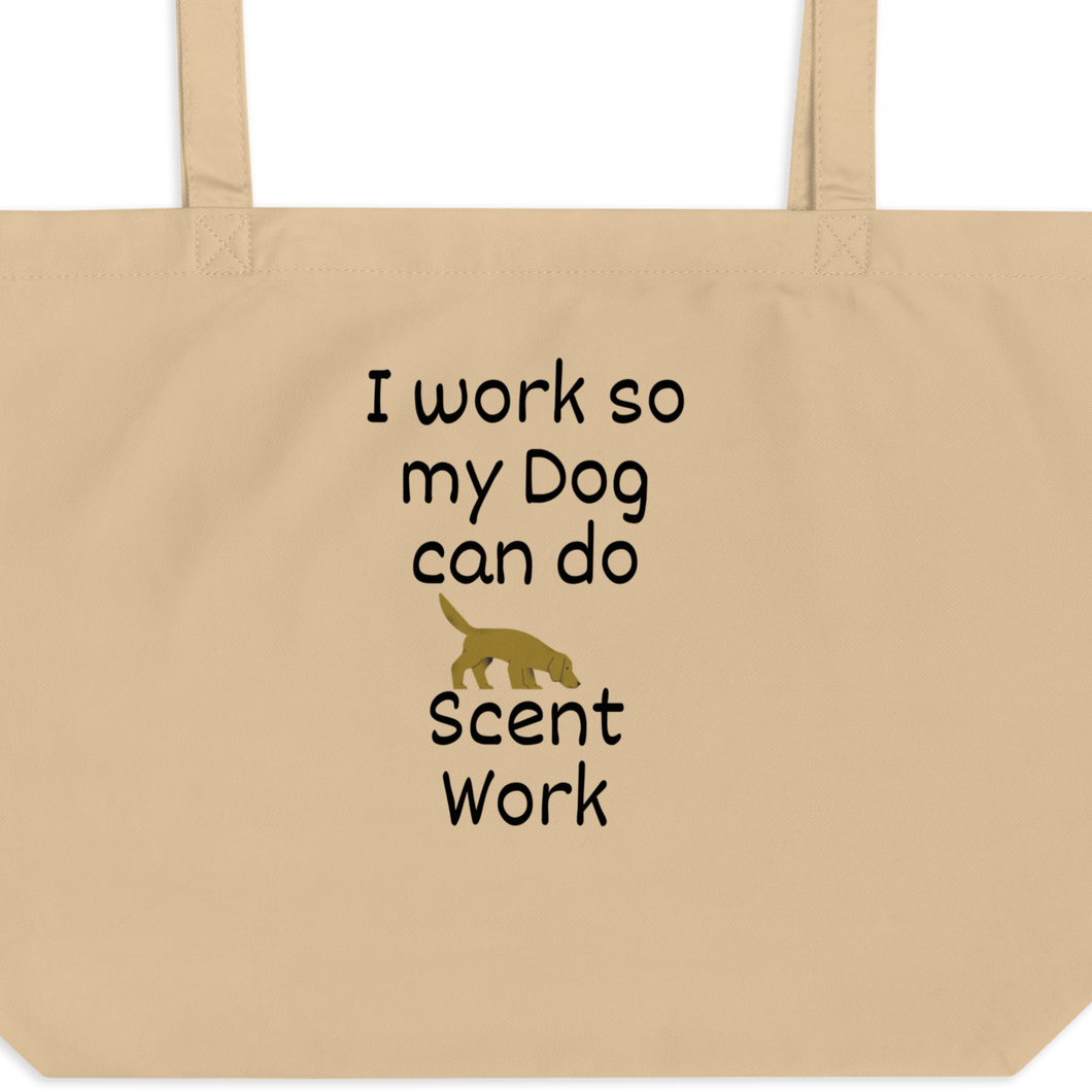I Work so my Dog can do Scent Work X-Large Tote/ Shopping Bags