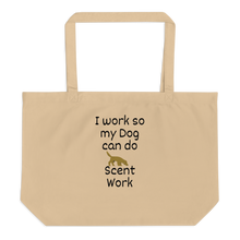 Load image into Gallery viewer, I Work so my Dog can do Scent Work X-Large Tote/ Shopping Bags
