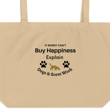 Load image into Gallery viewer, Buy Happiness w/ Dogs &amp; Scent Work X-Large Tote/ Shopping Bags

