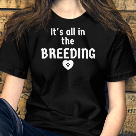 All In The Breeding Conformation T-Shirts - Dark