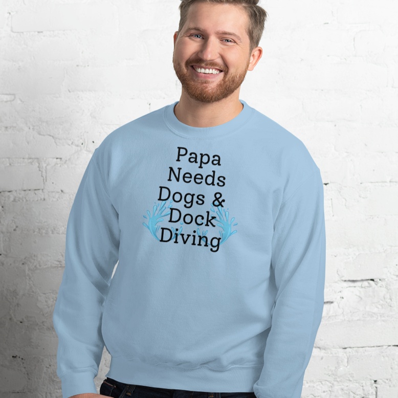 Papa Needs Dogs & Dock Diving Sweatshirts - Light