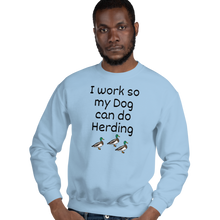 Load image into Gallery viewer, I Work so my Dog can do Duck Herding Sweatshirts - Light
