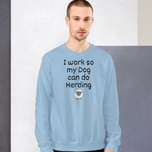 Load image into Gallery viewer, I Work so my Dog can do Sheep Herding Sweatshirts - Light
