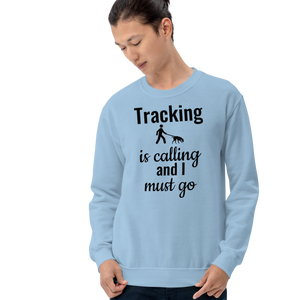 Tracking is Calling Sweatshirts - Light