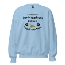 Load image into Gallery viewer, Buy Happiness w/ Dogs &amp; Scent Work Sweatshirts - Light
