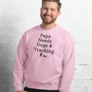 Papa Needs Dogs & Tracking Sweatshirts - Light