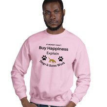 Load image into Gallery viewer, Buy Happiness w/ Dogs &amp; Scent Work Sweatshirts - Light
