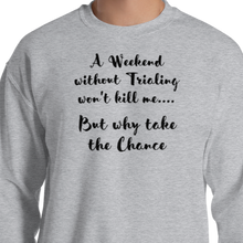 Load image into Gallery viewer, Weekend Without Trialing Won&#39;t Kill Me Sweatshirts - Light
