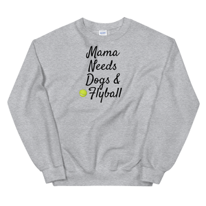Mama Needs Dogs & Flyball Sweatshirts - Light