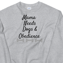 Load image into Gallery viewer, Mama Needs Dogs &amp; Obedience Sweatshirts - Light
