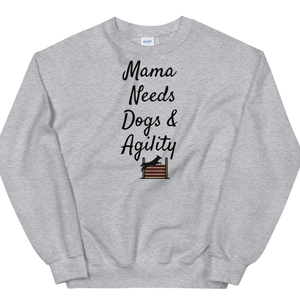 Mama Needs Dogs & Agility Sweatshirts - Light