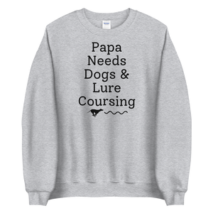 Papa Needs Dogs & Lure Coursing Sweatshirts - Light