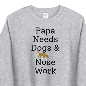 Papa Needs Dogs & Nose Work Sweatshirts - Light
