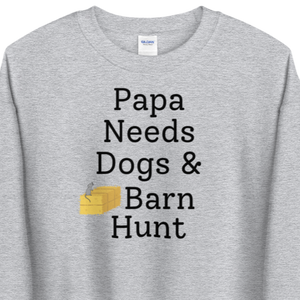 Papa Needs Dogs & Barn Hunt Sweatshirts - Light