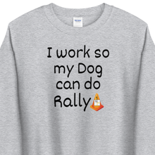 Load image into Gallery viewer, I Work so my Dog can do Rally Sweatshirts - Light
