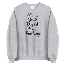 Load image into Gallery viewer, Mama Needs Dogs &amp; Tracking Sweatshirts - Light
