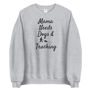 Mama Needs Dogs & Tracking Sweatshirts - Light
