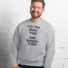 Load image into Gallery viewer, I Do Too Many Trials Sweatshirts - Light
