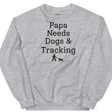 Load image into Gallery viewer, Papa Needs Dogs &amp; Tracking Sweatshirts - Light
