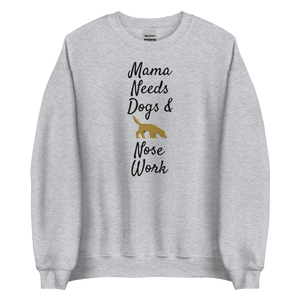 Mama Needs Dogs & Nose Work Sweatshirts - Light