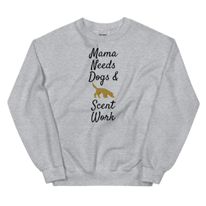 Mama Needs Dogs & Scent Work Sweatshirts - Light