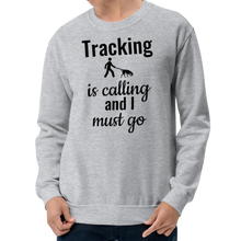 Load image into Gallery viewer, Tracking is Calling Sweatshirts - Light
