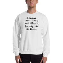 Load image into Gallery viewer, Weekend Without Trialing Won&#39;t Kill Me Sweatshirts - Light
