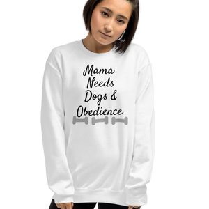 Mama Needs Dogs & Obedience Sweatshirts - Light
