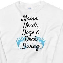 Load image into Gallery viewer, Mama Needs Dogs &amp; Dock Diving Sweatshirts -Light
