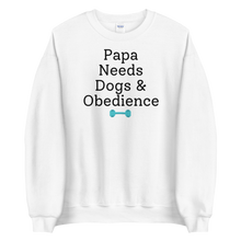 Load image into Gallery viewer, Papa Needs Dogs &amp; Obedience Sweatshirts - Light
