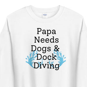 Papa Needs Dogs & Dock Diving Sweatshirts - Light