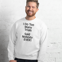 Load image into Gallery viewer, I Do Too Many Trials Sweatshirts - Light
