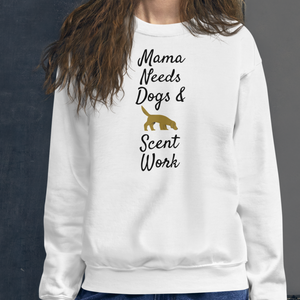 Mama Needs Dogs & Scent Work Sweatshirts - Light
