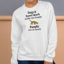Load image into Gallery viewer, Dogs &amp; Scent Work Make Me Happy Sweatshirts - Light

