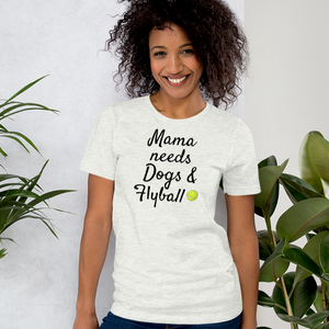 Mama Needs Dogs & Flyball T-Shirts - Light