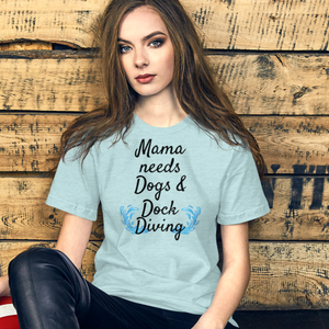 Mama Needs Dogs & Dock Diving T-Shirts - Light