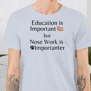 Nose Work is Importanter T-Shirts - Light