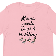 Load image into Gallery viewer, Mama Needs Dogs &amp; 4 Ducks Herding T-Shirts - Light
