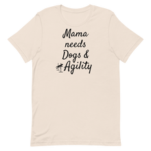 Load image into Gallery viewer, Mama Needs Dogs &amp; Agility T-Shirts - Light
