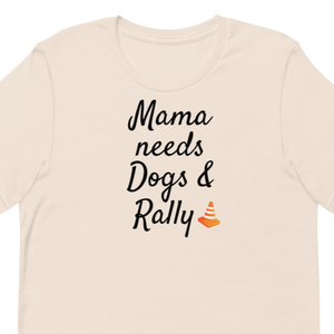 Mama Needs Dogs & Rally T-Shirts - Light