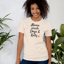 Load image into Gallery viewer, Mama Needs Dogs &amp; Rally T-Shirts - Light
