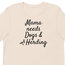 Load image into Gallery viewer, Mama Needs Dogs &amp; Duck Herding T-Shirts - Light
