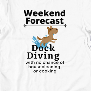 Dock Diving Weekend Forecast T-Shirts - Light