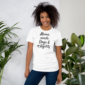 Mama Needs Dogs & Agility T-Shirts - Light