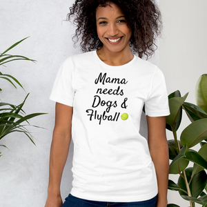 Mama Needs Dogs & Flyball T-Shirts - Light